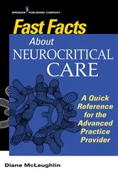 Book cover of Fast Facts About Neurocritical Care by Diane C. McLaughlin