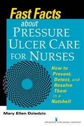 Book cover of Fast Facts About Pressure Ulcer Care for Nurses by Mary Ellen Dziedzic