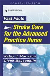 Book cover of Fast Facts About Stroke Care for the Advanced Practice Nurse by Kathy Morrison