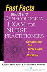 Book cover of Fast Facts about the Gynecologic Exam for Nurse Practitioners by R. Mimi Secor