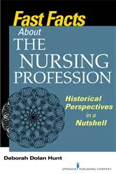 Book cover of Fast Facts About the Nursing Profession by Deborah Dolan Hunt