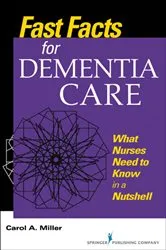 Book cover of Fast Facts for Dementia Care by Carol A. Miller