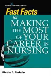 Book cover of Fast Facts for Making the Most of Your Career in Nursing by Rhoda Redulla