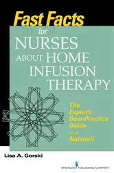 Book cover of Fast Facts for Nurses about Home Infusion Therapy by Lisa A. Gorski