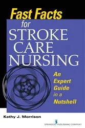 Book cover of Fast Facts for Stroke Care Nursing by Kathy Morrison