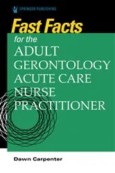 Book cover of Fast Facts for the Adult-Gerontology Acute Care Nurse Practitioner by Dawn Carpenter