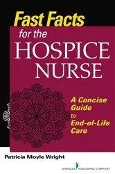 Book cover of Fast Facts for the Hospice Nurse by Patricia Moyle Wright
