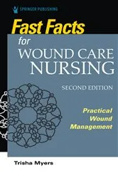 Book cover of Fast Facts for Wound Care Nursing, Second Edition (2nd ed.) by Tish Myers