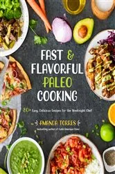 Book cover of Fast & Flavorful Paleo Cooking by Amanda Torres