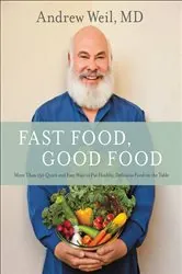 Book cover of Fast Food, Good Food by Andrew Weil Weil