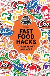 Book cover of Fast Food Hacks To Save Money and More by HealthyJunkFood.com