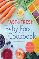 Book cover of Fast & Fresh Baby Food Cookbook by Jacqueline Burt Cote