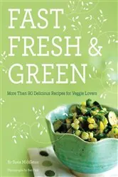Book cover of Fast, Fresh, & Green by Susie Middleton