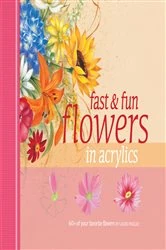 Book cover of Fast & Fun Flowers in Acrylics by Laure Paillex