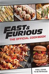 Book cover of Fast & Furious: The Official Cookbook by Tres Dean