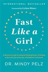 Book cover of Fast Like a Girl by Dr. Mindy Pelz