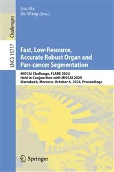 Book cover of Fast, Low-Resource, Accurate Robust Organ and Pan-cancer Segmentation by Jun Ma