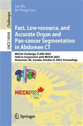 Book cover of Fast, Low-resource, and Accurate Organ and Pan-cancer Segmentation in Abdomen CT by Jun Ma