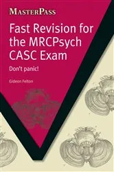 Book cover of Fast Revision for the MRCPsych CASC Exam by Gideon Felton