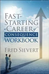 Book cover of Fast Starting a Career of Consequence: Workbook by Fred Sievert