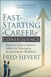 Book cover of Fast-Starting a Career of Consequence by Fred Sievert