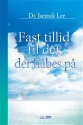 Book cover of Fast tillid til det, der håbes på(Danish Edition) by Jaerock Lee