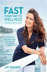 Book cover of Fast Your Way to Wellness by Lee Holmes