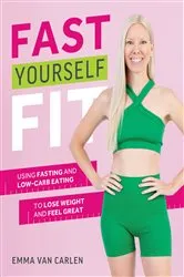 Book cover of Fast Yourself Fit by Emma Van Carlen