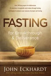 Book cover of Fasting for Breakthrough and Deliverance by John Eckhardt