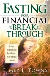 Book cover of Fasting for Financial Breakthrough by Elmer L. Towns