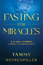 Book cover of Fasting for Miracles by Tammy Hotsenpiller