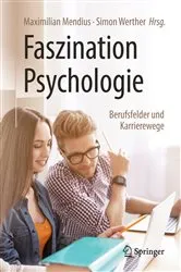 Book cover of Faszination Psychologie – Berufsfelder und Karrierewege (2nd ed.) by Maximilian Mendius
