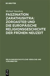 Book cover of Faszination Zarathushtra : Zoroaster und die europäische Religionsgeschichte der frühen Neuzeit by Michael Stausberg