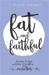 Book cover of Fat and Faithful by Unknown