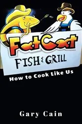 Book cover of Fat Cat Fish & Grill by Gary Cain