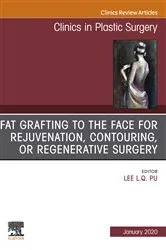 Book cover of Fat Grafting to the Face for Rejuvenation, Contouring, or Regenerative Surgery, An Issue of Clinics in Plastic Surgery E-Book by Pu MD, PhD, FACS, FICS, Lee L.Q.