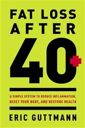 Book cover of Fat Loss After 40 by Eric Guttmann