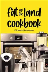 Book cover of Fat of the Land Cookbook by Elizabeth Henderson