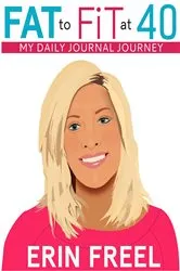 Book cover of Fat To Fit at 40 by Erin Freel