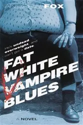 Book cover of Fat White Vampire Blues by Andrew Fox