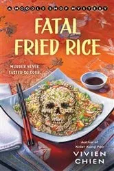 Book cover of Fatal Fried Rice by Vivien Chien
