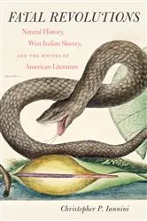Book cover of Fatal Revolutions by Christopher P. Iannini