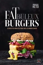 Book cover of Fatbuleux Burgers : 52 recettes insolites pour tous les burger lovers by Monsieur Keto