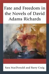 Book cover of Fate and Freedom in the Novels of David Adams Richards by Sara MacDonald