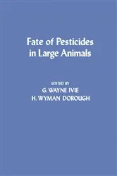 Book cover of Fate of Pesticides in Large Animals by G. Wayne Ivie