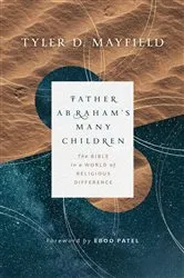 Book cover of Father Abraham's Many Children by Tyler D. Mayfield