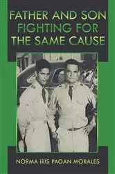 Book cover of Father And Son Fighting For The Same Cause by Norma Iris Pagan Morales