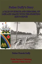Book cover of Father Duffy’s Story; A Tale Of Humor And Heroism, Of Life And Death With The Fighting Sixty-Ninth [Illustrated Edition] by Unknown