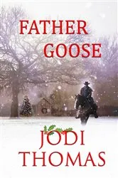 Book cover of Father Goose by Jodi Thomas
