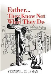 Book cover of Father They Know Not What They Do by Unknown